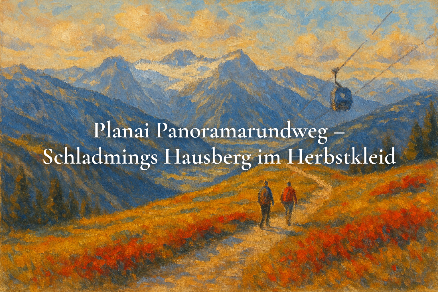 Planai Panoramarundweg – Schladmings Hausberg im Herbstkleid