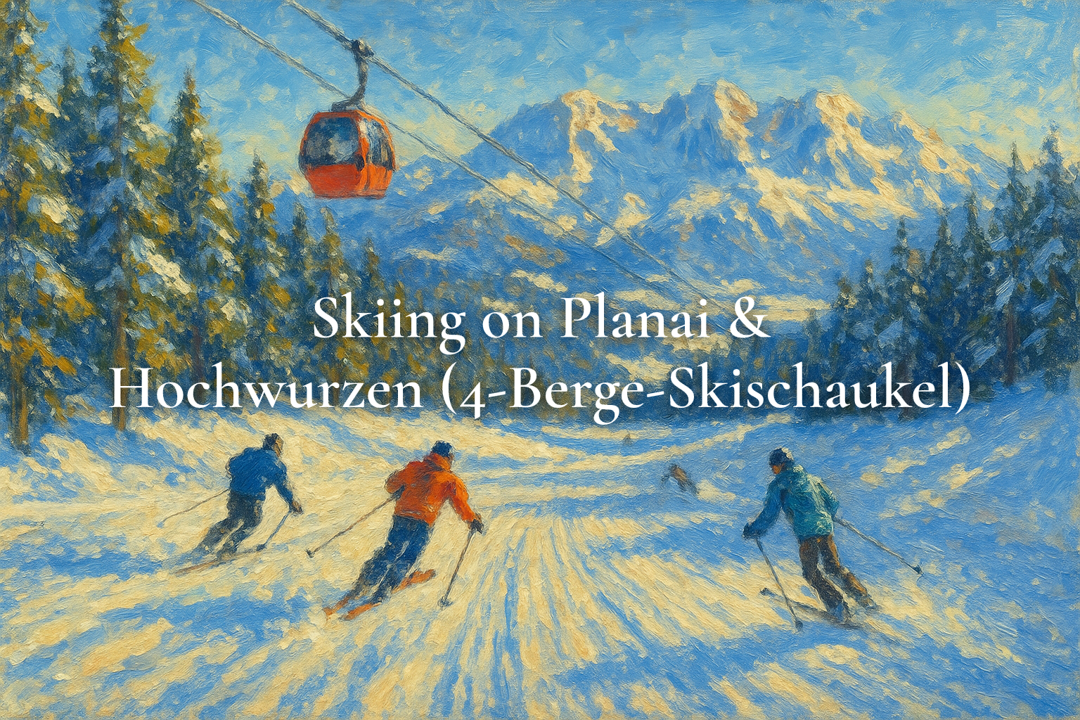 Skiing on Planai & Hochwurzen (4-Berge-Skischaukel)