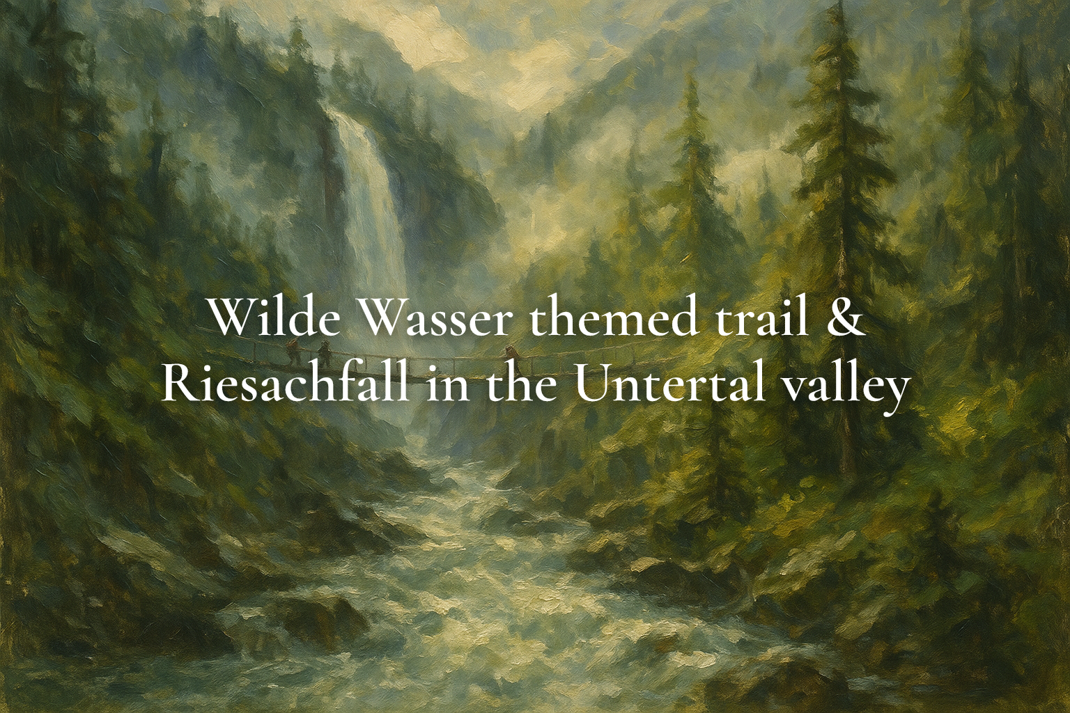 Wilde Wasser themed trail & Riesachfall in the Untertal valley